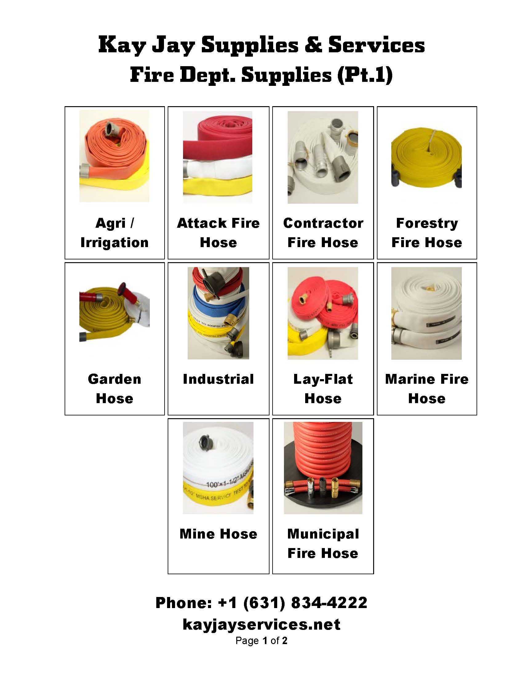 Fire Dept. Supplies (Pt.1) Page 1 of 2 Agri / Irrigation, Attack Fire Hose, Contractor Fire Hose, Forestry Fire Hose, Garden Hose, Industrial, Lay-Flat Hose, Marine Fire Hose, Mine Hose, Municipal Fire Hose